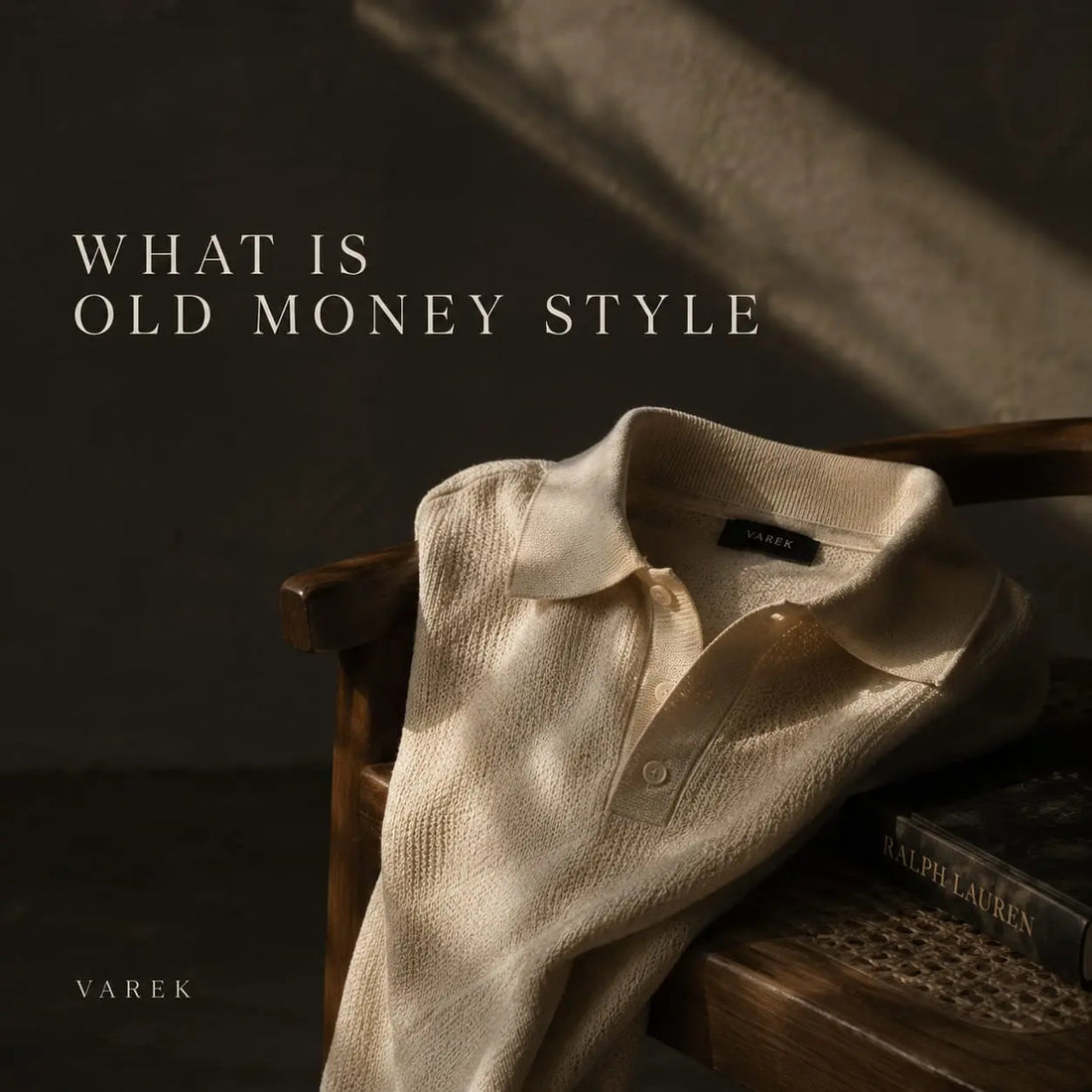 WHAT IS OLD MONEY STYLE ? A COMPLETE GUIDE TO TIMELESS MEN'S FASHION Varek