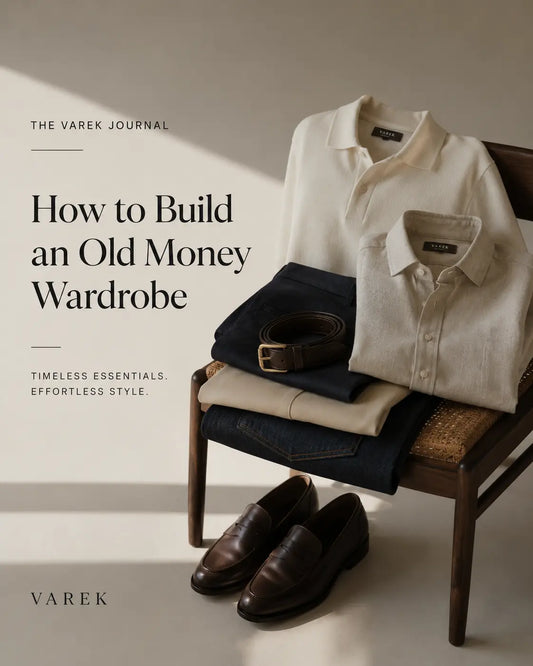 HOW TO BUILD AN OLD MONEY WARDROBE Varek